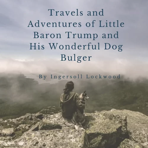 Travels and Adventures of Little Baron  Trump and His Wonderful Dog Bulger