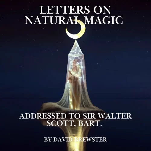 Letters on Natural Magic Addressed to Sir Walter Scott, Bart.
