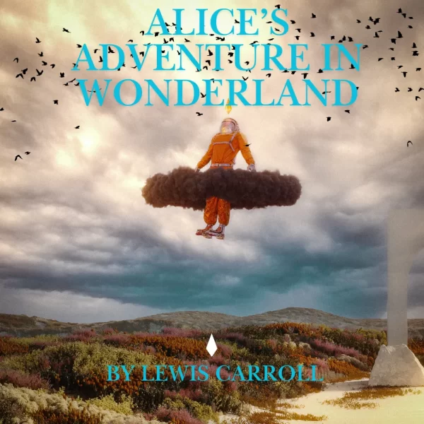 ALICE’S ADVENTURE  IN WONDERLAND