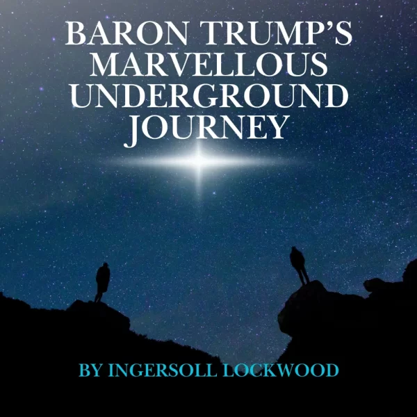 BARON TRUMP’S MARVELLOUS  UNDERGROUND JOURNEY
