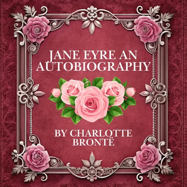 JANE EYRE AN AUTOBIOGRAPHY