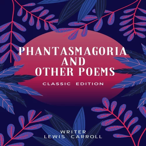 Phantasmagoria and Other Poems
