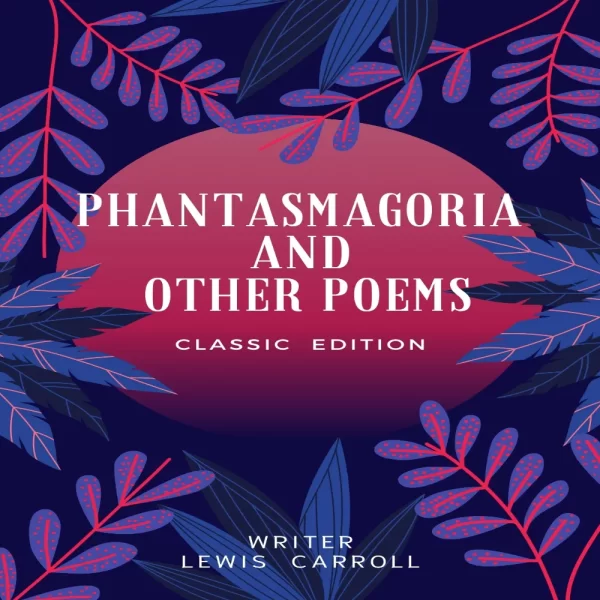 Phantasmagoria and Other Poems